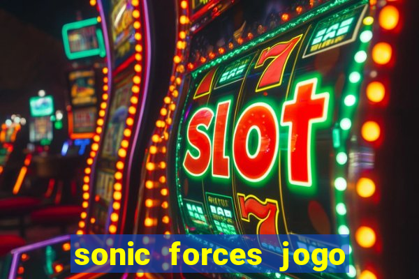 sonic forces jogo de corrida dinheiro infinito