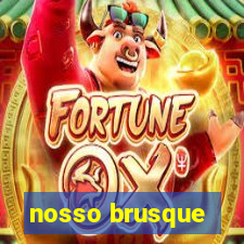 nosso brusque