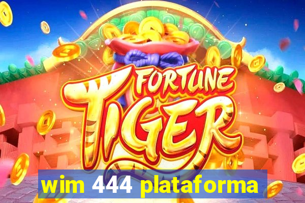 wim 444 plataforma