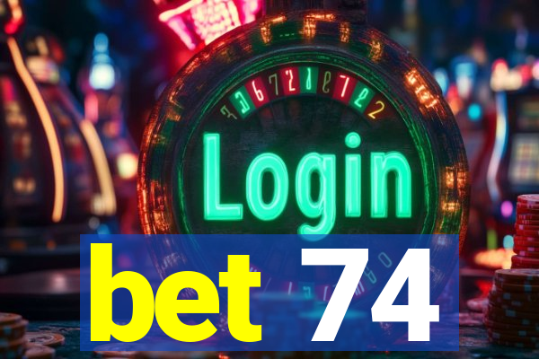 bet 74