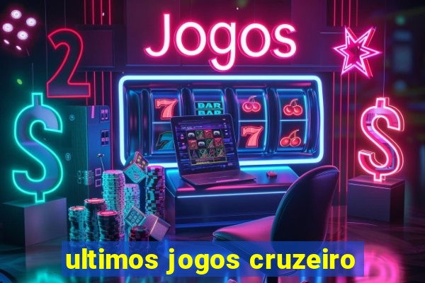 ultimos jogos cruzeiro