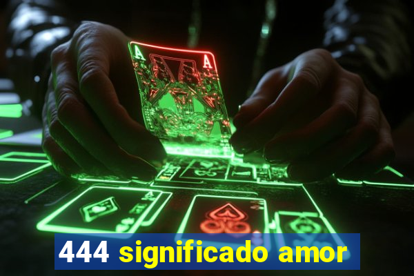 444 significado amor