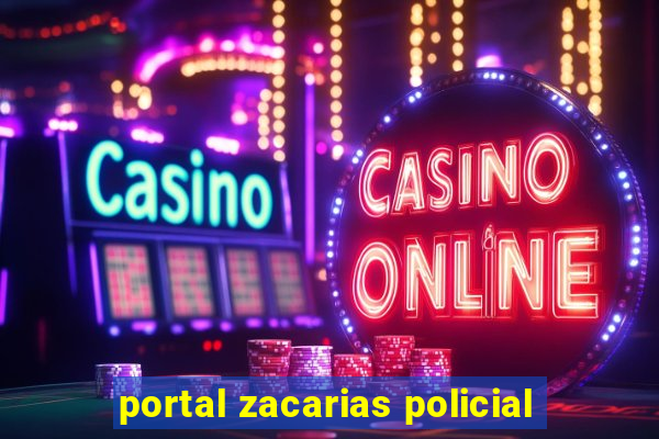 portal zacarias policial