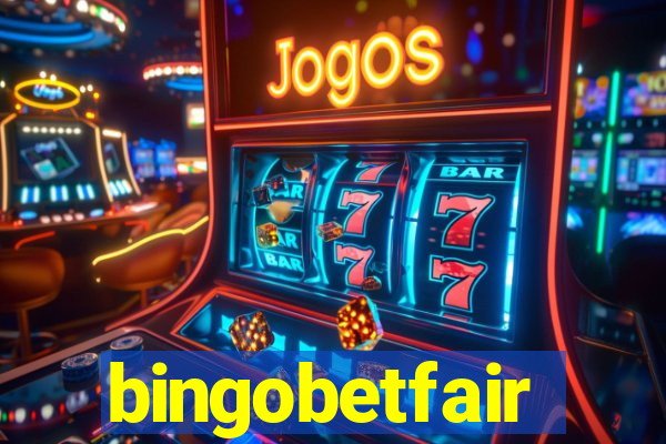 bingobetfair